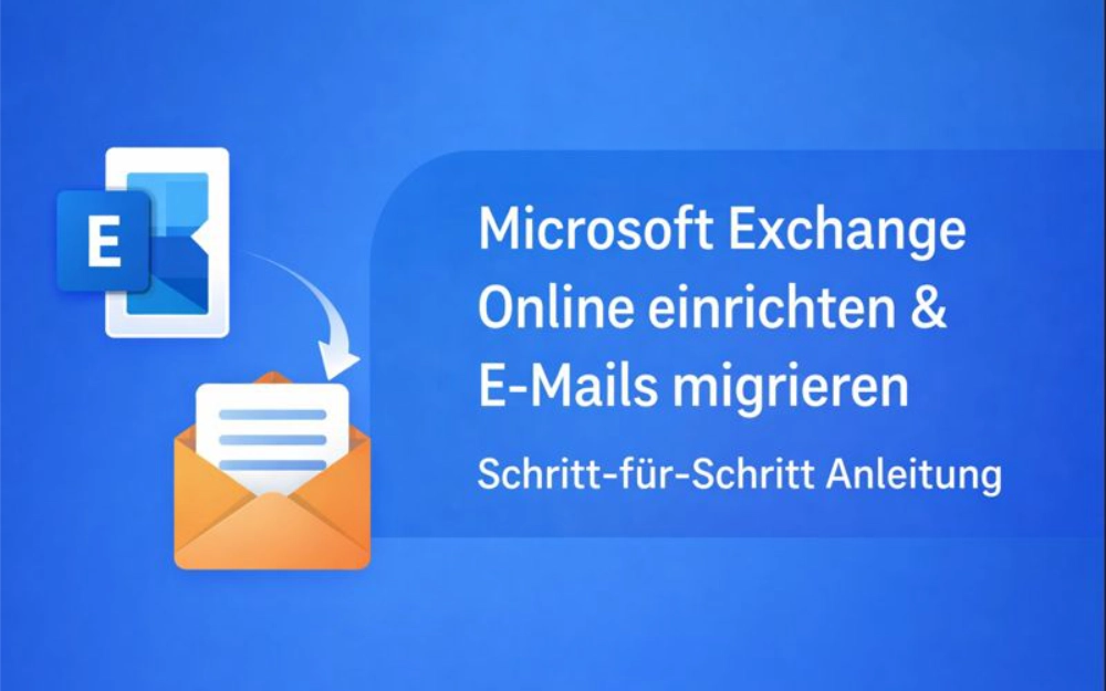Microsoft Exchange Online einrichten & E-Mails migrieren